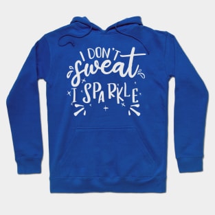 I don't sweat I sparkle Hoodie